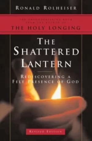 The shattered lantern by Ronald Rolheiser