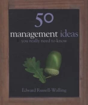 50 Management Ideas You Really Need to Know by Edward Russell-Walling Hardback