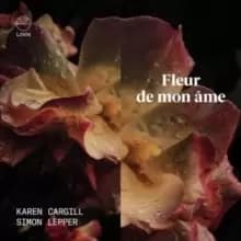 Karen Cargill/Simon Lepper: Fleur De Mon Ame