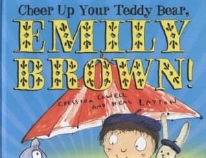 Cheer up Your Teddy Bear Emily Brown by Cressida Cowell Hardback