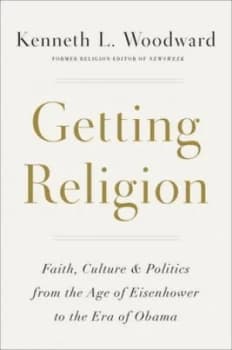 Getting Religion by Kenneth L. Woodward Hardback