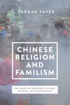 Chinese religion and familism by Jordan D Paper