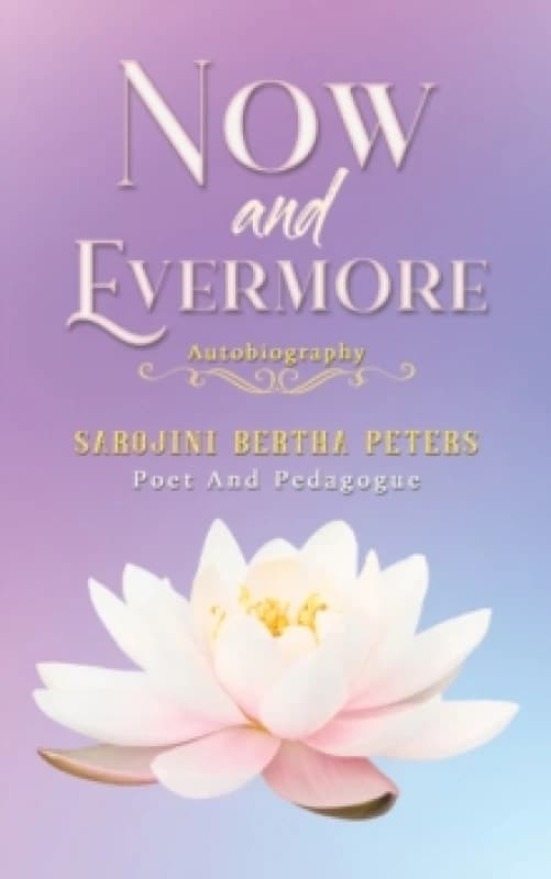 Now and Evermore. Paperback. By Sarojini Bertha Peters Books