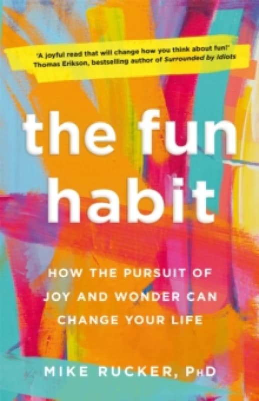 The Fun Habit : How the Pursuit of Joy and Wonder Can Change Your Life Hardback