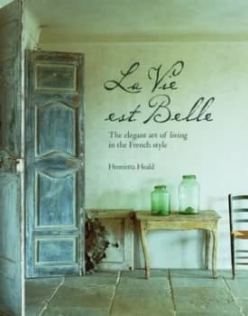 La Vie Est Belle by Henrietta Heald Hardback