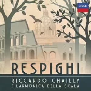 Riccardo Chailly/Filarmonica Della Scala Respighi by Ottorino Respighi CD Album