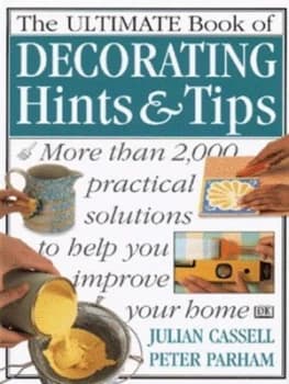 The Ultimate Book of Decorating Hints and Tips by Julian Cassell Book