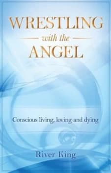 Wrestling with the Angel by River King Book