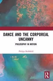Dance and the Corporeal Uncanny Philosophy in Motion
