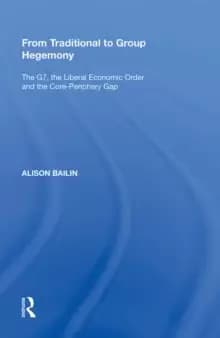 From Traditional to Group Hegemony : The G7, the Liberal Economic Order and the Core-Periphery Gap