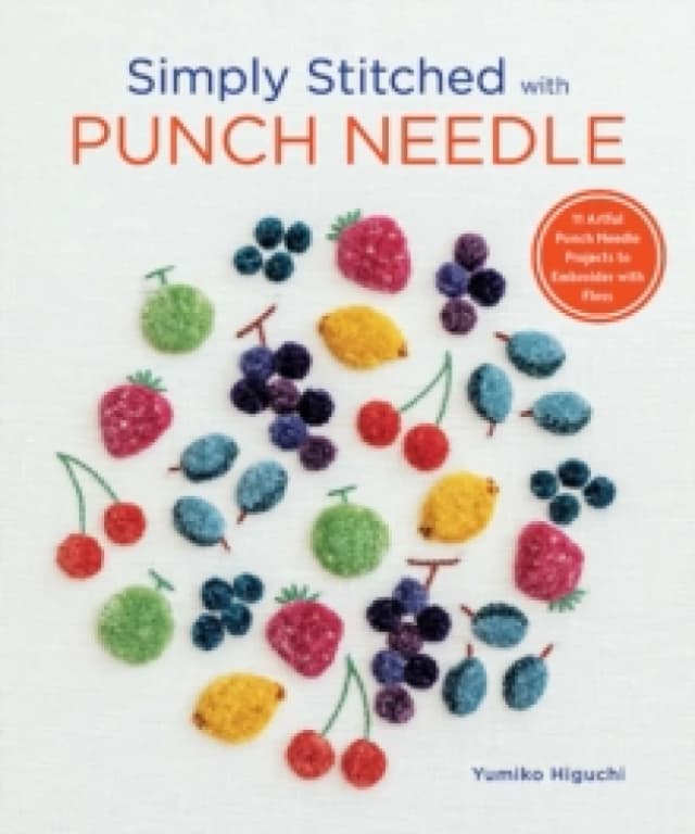Simply Stitched with Punch Needle : 11 Artful Punch Needle Projects to Embroider with Floss Paperback / softback