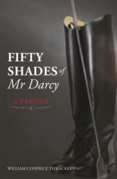 Fifty Shades of Mr Darcy by William Codpiece Thwackery Paperback
