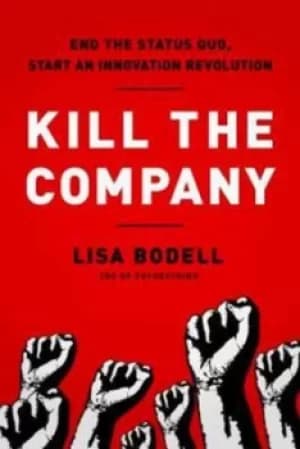 Kill the company by Lisa Bodell
