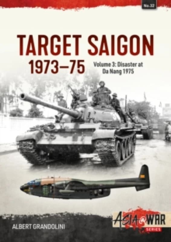 Target Saigon 1973-75 : Volume 3 - Disaster at Da Nang 1975 Paperback / softback