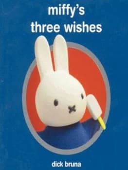 Miffys Three Wishes by Dick Bruna Hardback