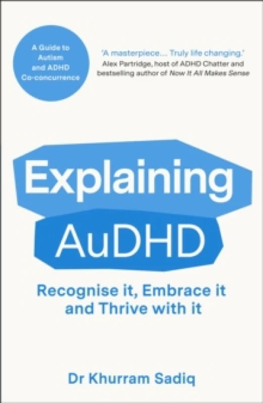 Explaining AuDHD : The expert-led guide to Autism and ADHD Co-concurrence Paperback / softback