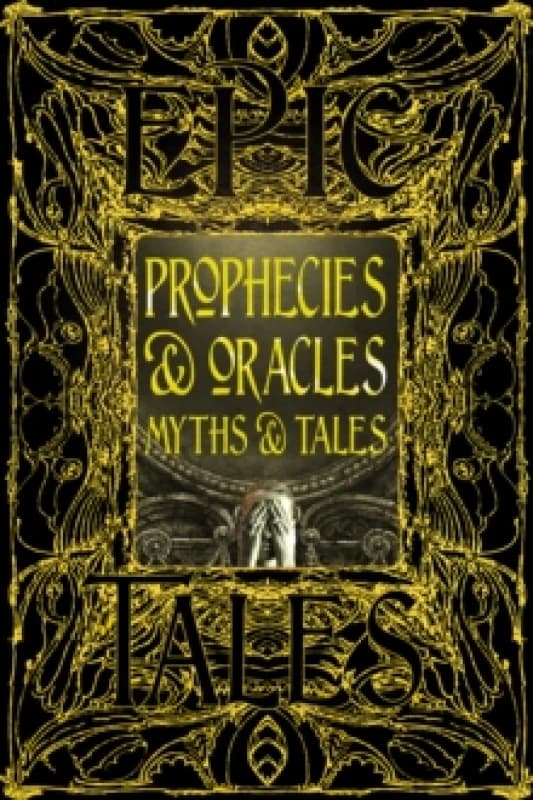 Prophecies & Oracles Myths & Tales : Epic Tales Hardback