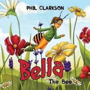 Bella the Bee by Phil Clarkson Hardback