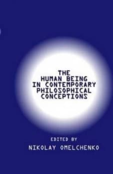 The Human Being in Contemporary Philosophical Conceptions by N. V Omelchenko Book