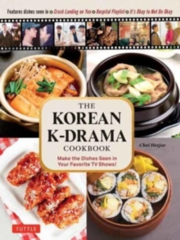 The Korean K-Drama Cookbook : Make the Dishes Seen in Your Favorite TV Shows! Hardback