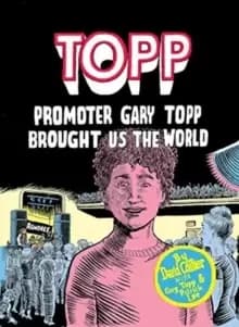 Topp: Promoter Gary Topp Brought Us the World : Promoter Gary Topp Brought Us the World