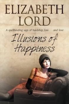 Illusions of Happiness by Elizabeth Lord Hardback
