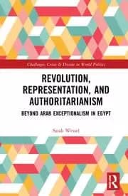Revolution Representation and Authoritarianism Beyond Arab Exceptionalism in Egypt
