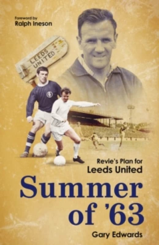 Summer of 63 : Revie's Plan for Leeds United Hardback