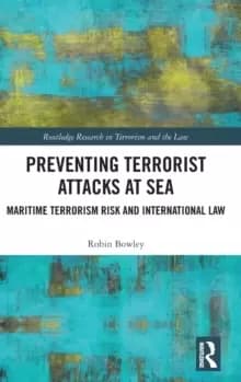 Preventing Terrorist Attacks at Sea : Maritime Terrorism Risk and International Law