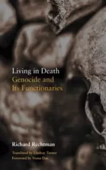 Living in Death : Genocide and Its Functionaries