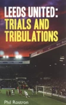 Leeds United by Phil Rostron Book