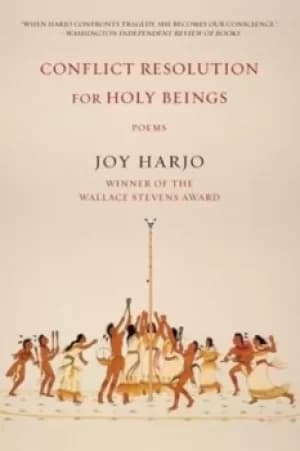 Conflict Resolution for Holy Beings by Joy Harjo