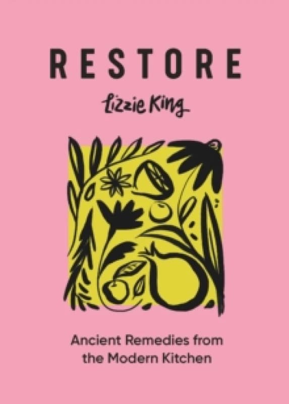 Restore : Ancient Remedies from the Modern Kitchen Hardback