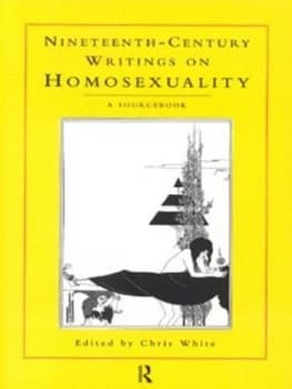 Nineteenth-Century Writings on Homosexuality by Chris White Paperback