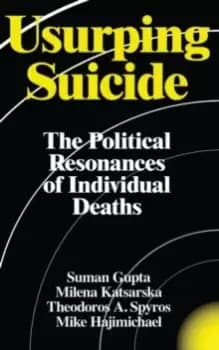 Usurping Suicide : The Political Resonances of Individual Deaths