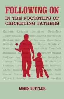 Following on : In the Footsteps of Cricketing Fathers