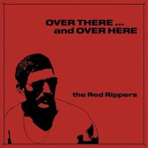 The Red Rippers - Over There … And Over Here Vinyl
