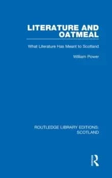 Literature and Oatmeal : What Literature Has Meant To Scotland
