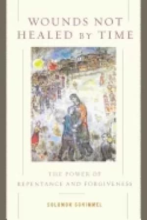 wounds not healed by time the power of repentance and forgiveness