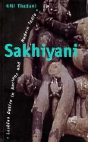 sakhiyani lesbian desire in ancient and modern india sexual politics pb