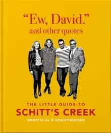 Ew, David, and Other Schitty Quotes : The Little Guide to Schitt's Creek