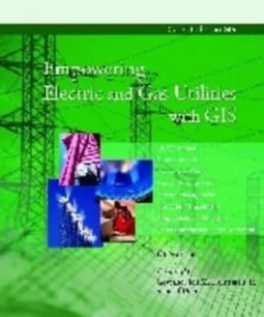 Empowering Electric and Gas Utilities with Gis by Bill Meehan Book