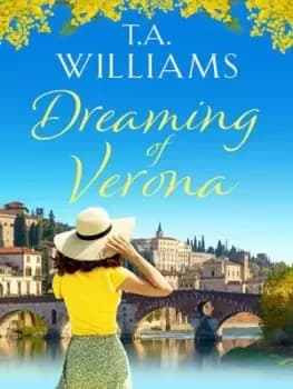 Dreaming of Verona by T.A. Williams