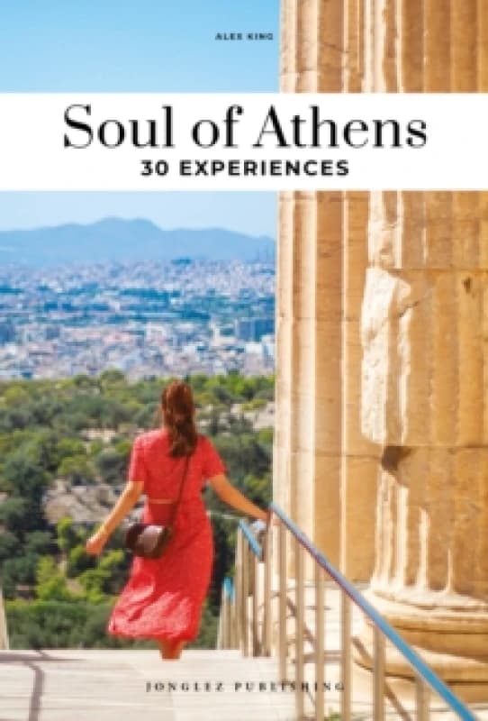 Soul of Athens : 30 unforgettable experiences that capture the soul of Athens Paperback / softback