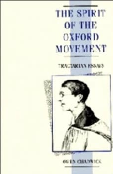 The Spirit of the Oxford Movement by Owen Chadwick Paperback