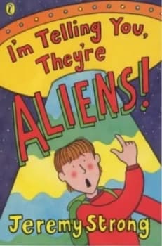 Im Telling You Theyre Aliens by Jeremy Strong Paperback
