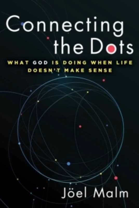Connecting the Dots : What God is Doing When Life Doesn't Make Sense Paperback / softback