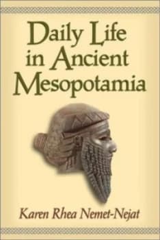Daily Life in Ancient Mesopotamia by Karen Rhea Nemet-Nejat Book