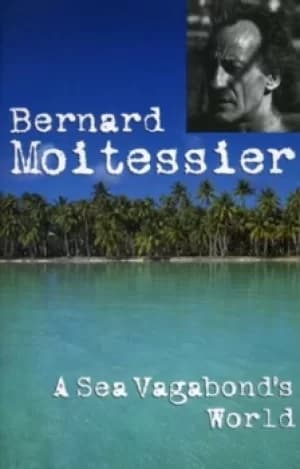 A sea vagabonds world by Bernard Moitessier