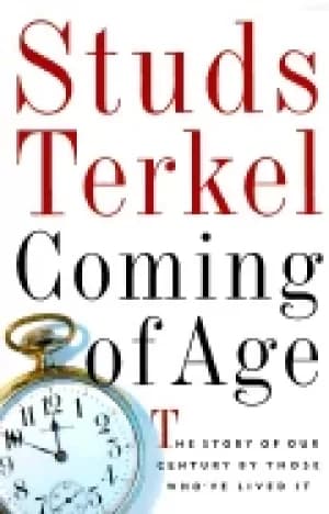 coming of age the story of our century by those whove lived it